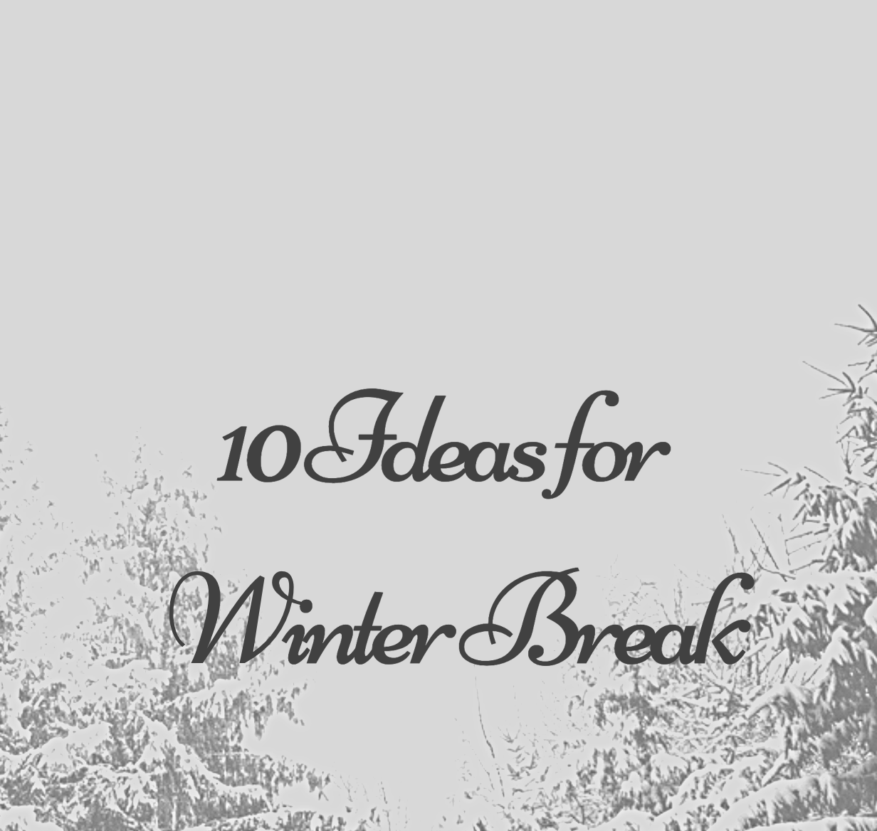 10-ideas-for-winter-break-doane-stuart